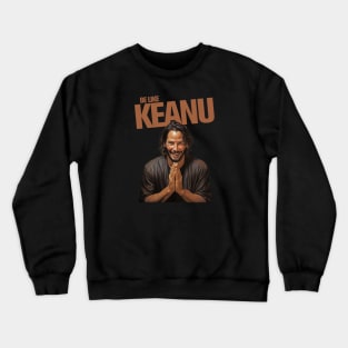 Be Like Keanu Crewneck Sweatshirt